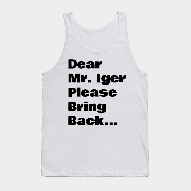 Dear Mr Iger Tank Top by Chip and Company